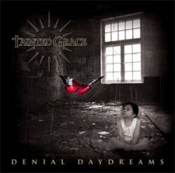 Tainted Grace : Denial Daydreams